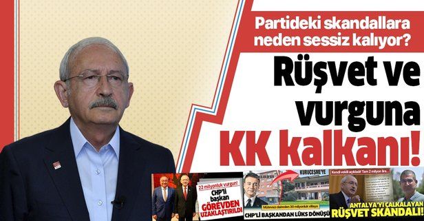 Kemal Kılıçdaroğlu partisindeki rüşvet ve vurgunlara sessiz kaldı!