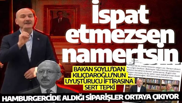 İçişleri Bakanı Soylu'dan Kılıçdaroğlu'nun uyuşturucu iftirasına sert tepki: İspat etmezsen namertsin