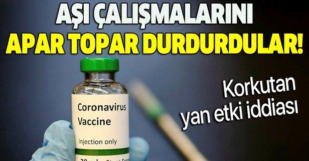 Koronavirüs aşı çalışmalarını apar topar durdurdular! Korkutan yan etki iddiası