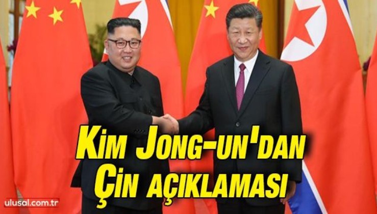 Kim Jong-un'dan Çin açıklaması