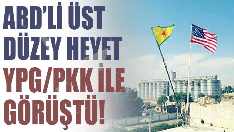 ABD'li üst düzey heyet YPG/PKK ile görüştü
