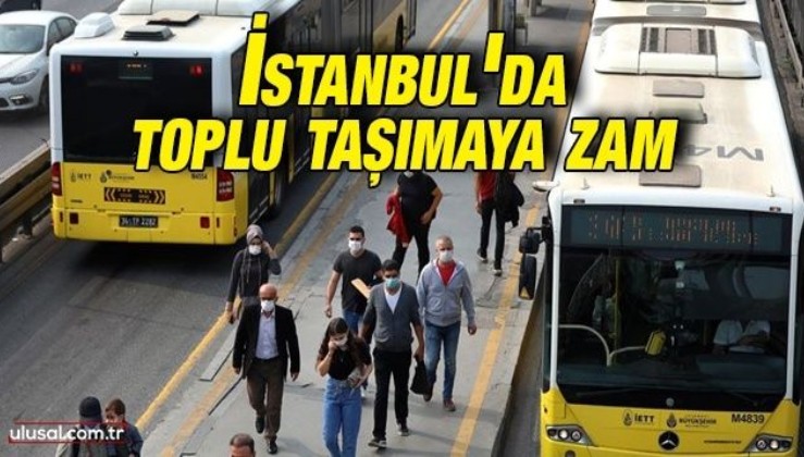 İstanbul metrobüs, metro, otobüs bilet fiyatları 2021: İstanbul toplu taşımaya zam