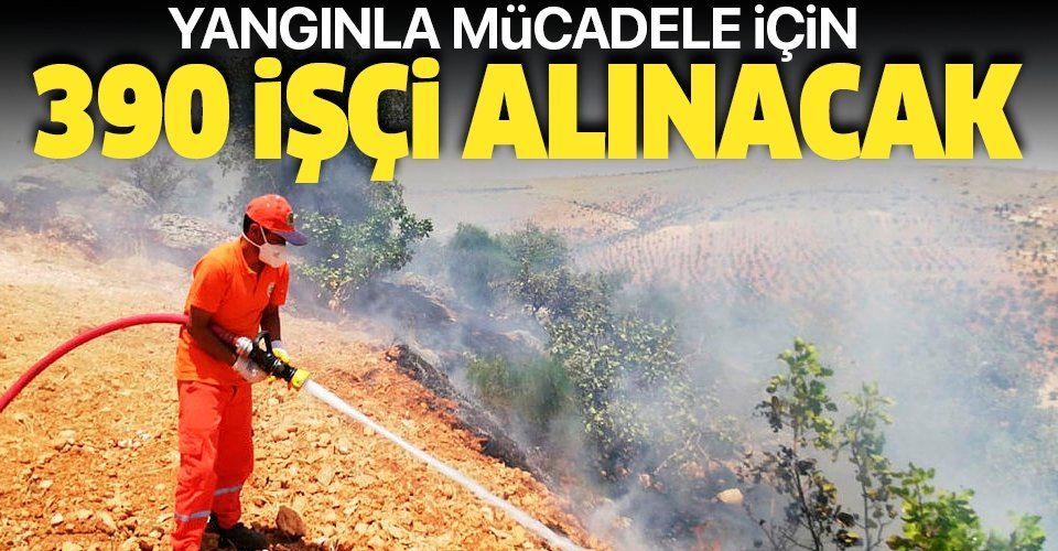 Yangınla mücadele için 390 işçi alınacak