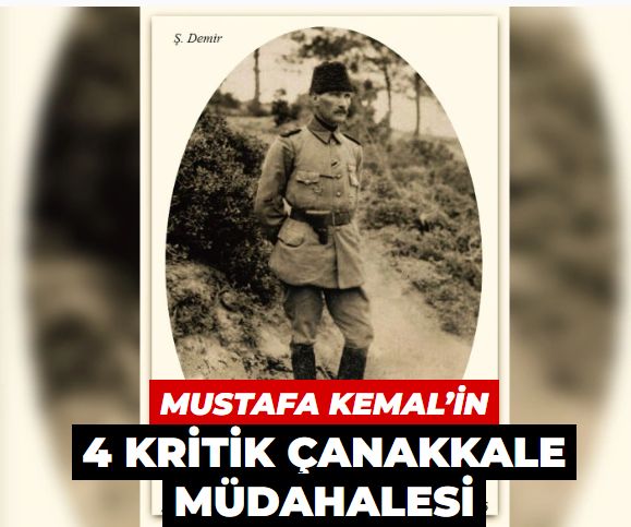 25 Nisan kara çıkarmasının 109. yılı! Mustafa Kemal’in 4 kritik Çanakkale müdahalesi!