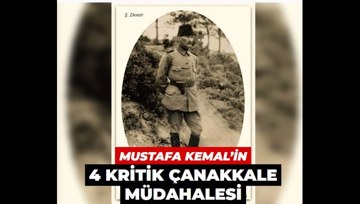 25 Nisan kara çıkarmasının 109. yılı! Mustafa Kemal’in 4 kritik Çanakkale müdahalesi!