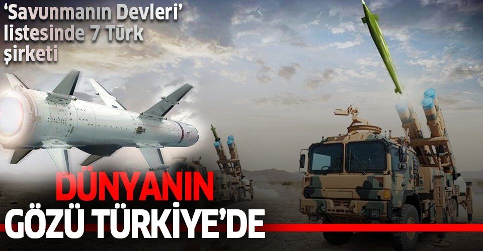 Dünyanın gözü Türkiye'de! "Savunmanın devleri" listesine 7 Türk şirketi girdi... İşte o şirketler