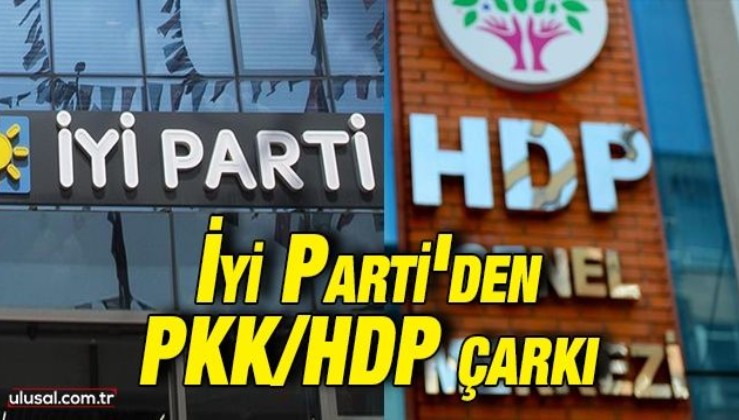 İyi Parti'den PKK/HDP çarkı