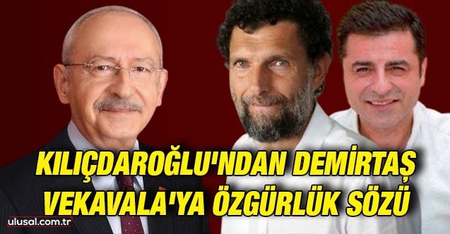 Kılıçdaroğlu'ndan Demirtaş ve Kavala'ya özgürlük sözü: "Halkın iktidarında Selahattin Bey de Osman Kavala da çıkacak"
