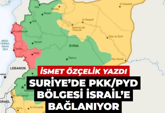 Suriye’de PKK/PYD bölgesi İsrail’e bağlanıyor