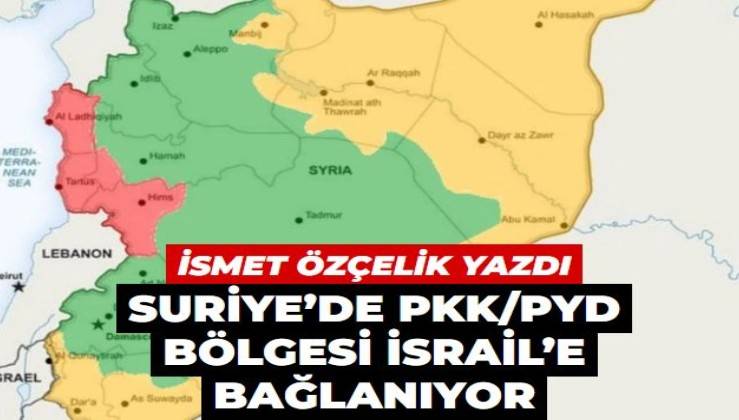 Suriye’de PKK/PYD bölgesi İsrail’e bağlanıyor