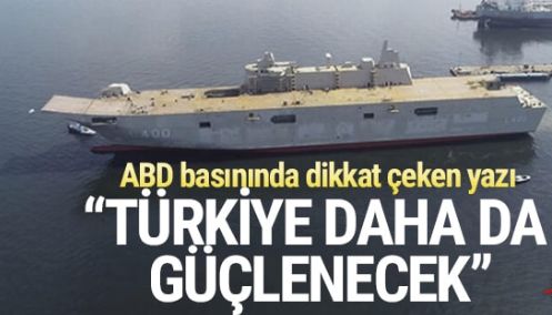 TCG Anadolu ABD basınında! "Türkiye daha da güçlenecek!"