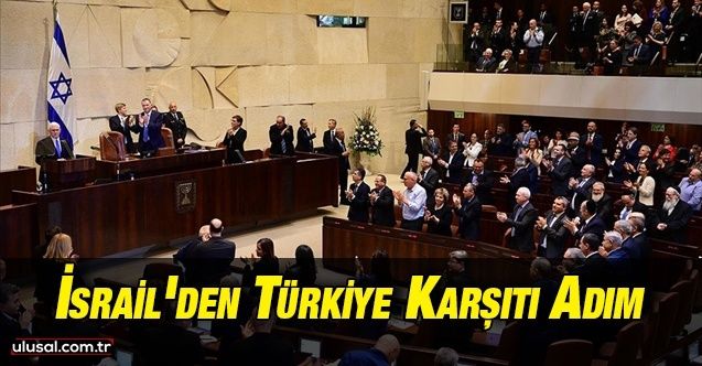 İsrail'den Türkiye karşıtı adım: Parlamentoya sözde soykırım yasa tasarısı verildi