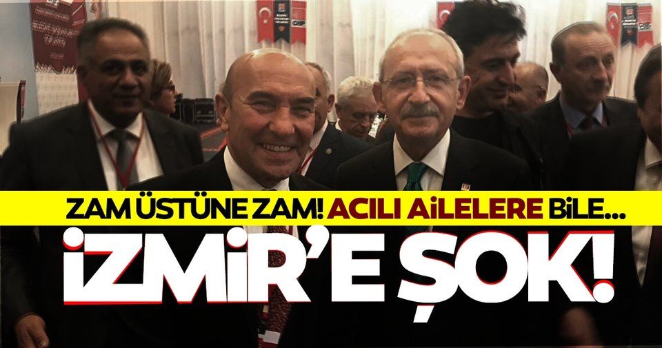 Tunç Soyer zamma doymuyor: İzmir Büyükşehir Belediyesinden zam üstüne zam! Her hizmetin ücreti artacak