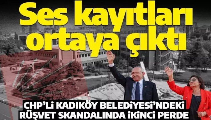 Kadıköy Belediyesi'ndeki rüşvet skandalında ikinci perde! Ses kayıtları ortaya çıktı