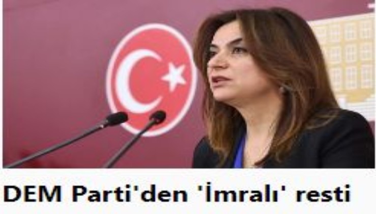 DEM Parti'den 'İmralı' resti: Sadece gidiş gelişlerle bu süreç yürümez