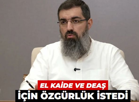 El Kaide ve DEAŞ için özgürlük istedi