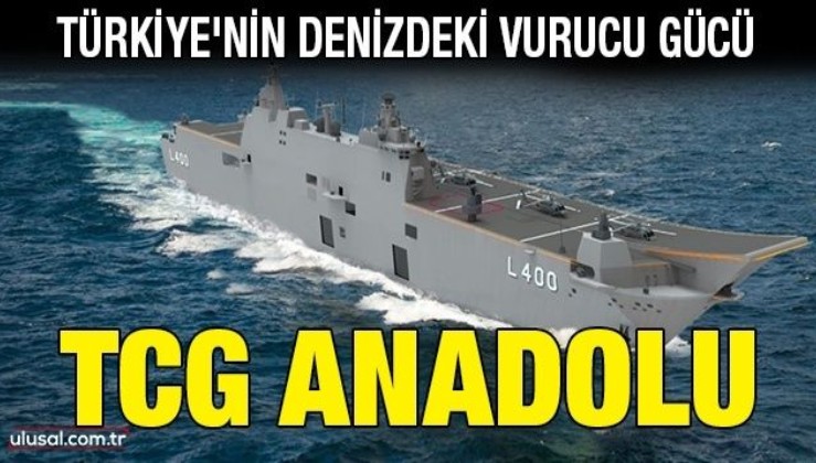 Türkiye'nin denizdeki vurucu gücü: TCG Anadolu