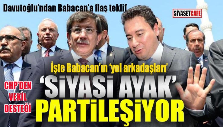 Davutoğlu’ndan Babacan’a flaş teklif: Siyasi ayak partileşiyor!