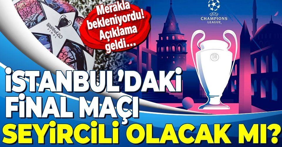 İstanbul'daki UEFA Şampiyonlar Ligi finali seyircili olacak mı? UEFA Başkanı Aleksander Ceferin açıkladı...