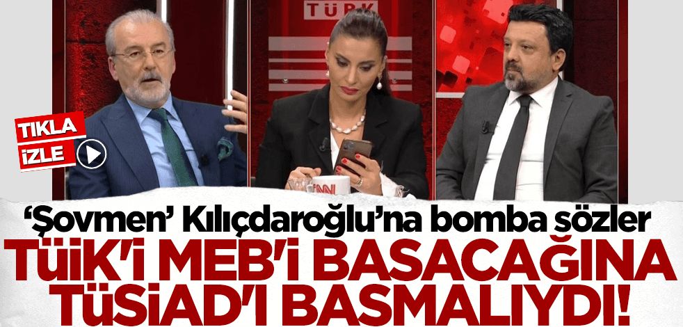 Hulki Cevizoğlu'ndan Kılıçdaroğlu için bomba sözler: TÜİK, MEB'i basacağına TÜSİAD'ı basmalıydı!