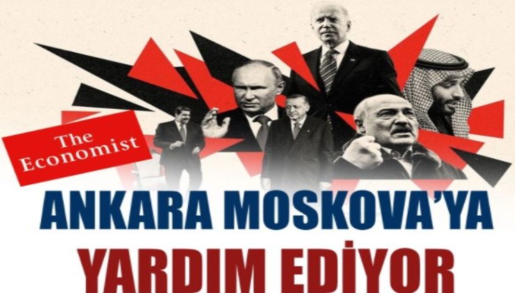 The Economist: Ankara Moskova’ya yardım ediyor
