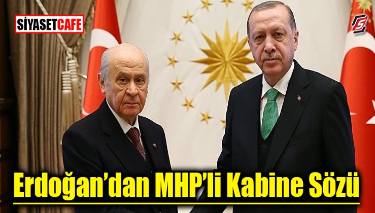 Erdoğan'dan MHP’li kabine sözü