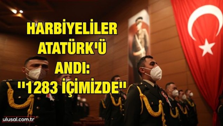 Harbiyeliler Atatürk'ü andı: ''1283 içimizde''