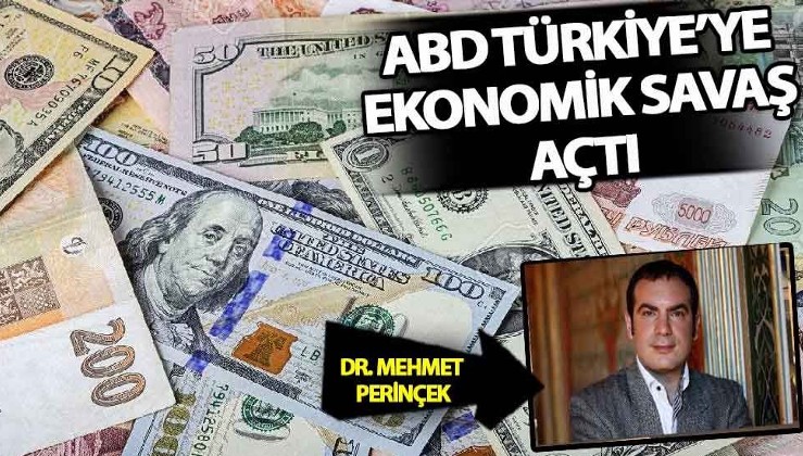 ABD, Türkiye’ye Ekonomik Savaş Yapıyor