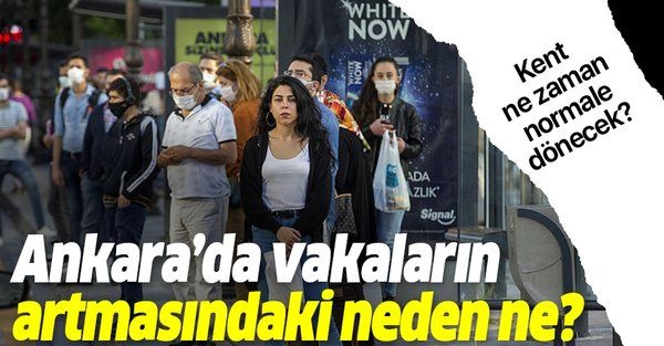 Ankara’da vaka sayılarının artmasındaki neden ne? Ankara’da koronavirüs vaka sayısı ne zaman normale dönecek?