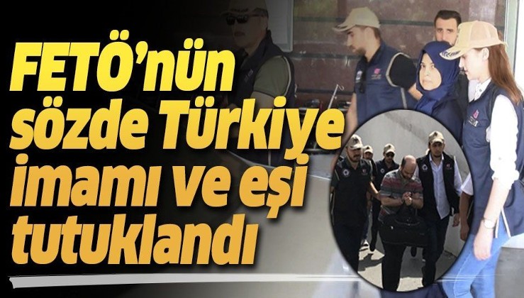 Son dakika: FETÖ'nün sözde "Türkiye İmamı" ile eşi tutuklandı.