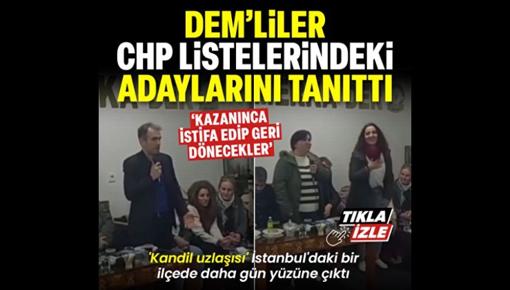 DEM'liler CHP listelerindeki adaylarını tanıttı: Kazandıktan sonra istifa edip geri dönecekler