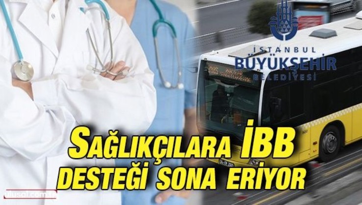İstanbul'da sağlık çalışanlarına verilen haklar sona eriyor
