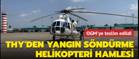 Türk Hava Yolları'ndan yangınlarla mücadeleye helikopter desteği!