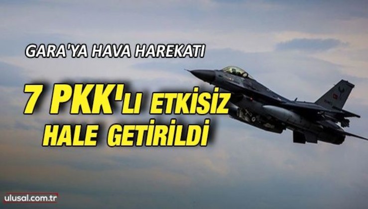 TSK ve MİT'ten Gara operasyonu: 7 PKK'lı terörist etkisiz hale getirildi
