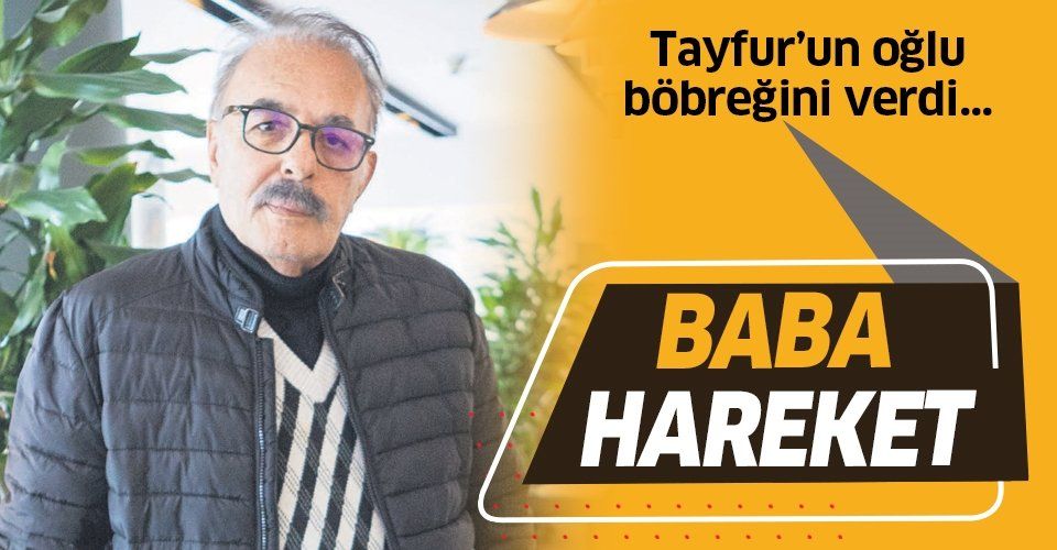 Ferdi Tayfur'a oğlu Timur Turanbayburt'un böbreği nakledildi