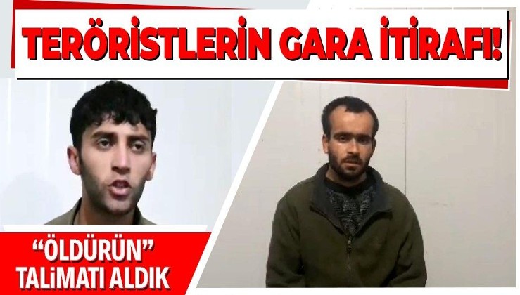 Gara'da teslim olan teröristlerin itirafları ortaya çıktı: Operasyon başlarsa 'öldürün' talimatı aldık