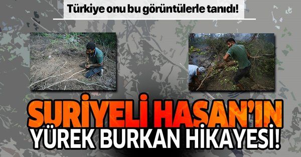İzmir'deki orman yangını için avuçlarıyla toprak toplayan Suriyeli Hasan gündeme damga vurmuştu! İşte yürek burkan hikayesi!