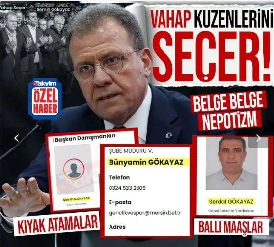 Mersin'de kuzen belediyeciliği! CHP'li Vahap Seçer'in nepotizm ağı deşifre oldu: Hala oğlu 'Gökayaz'lara kıyak atamalar ballı maaşlar