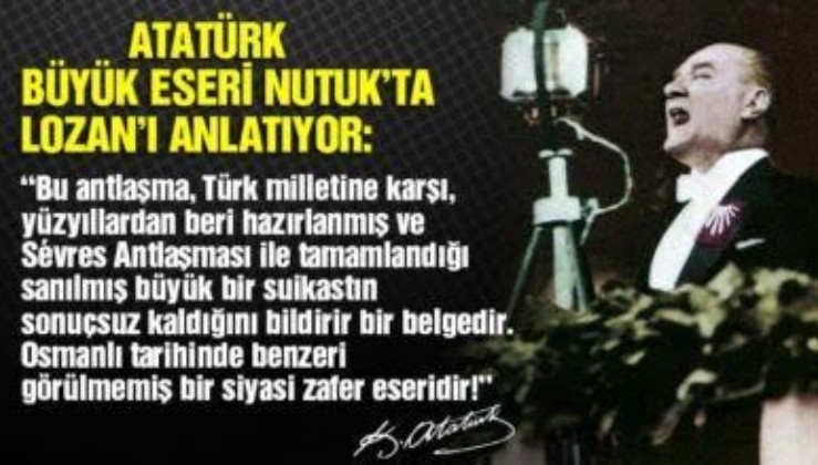 Mustafa Kemal Atatürk Nutuk’ta Lozan zaferini böyle anlatmıştı: Benzeri görülmemiş bir siyasi zafer eseridir!