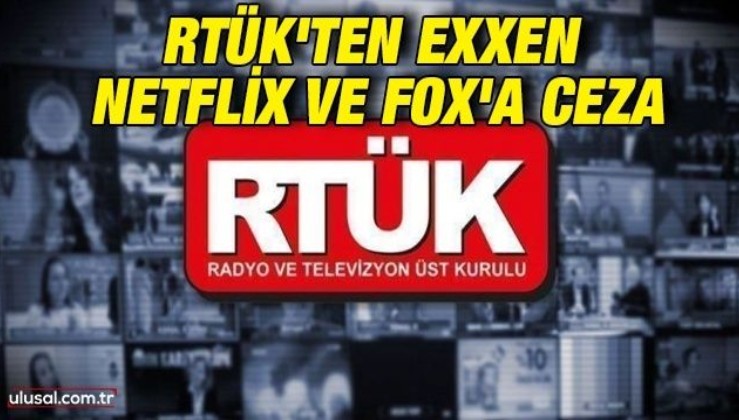 RTÜK'ten Exxen, Netflix ve FOX'ta ceza
