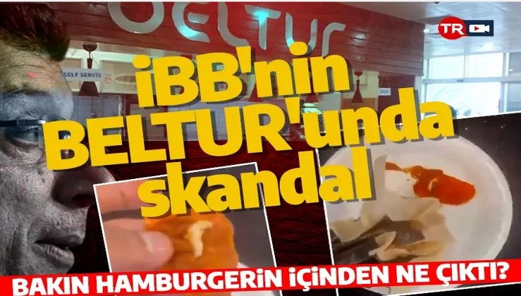İBB'ye bağlı BELTUR'da mide bulandıran olay! Islak hamburgerin içinden bakın ne çıktı?