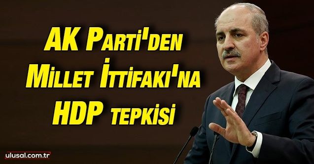 AK Parti'den Millet İttifakı'na HDP tepkisi