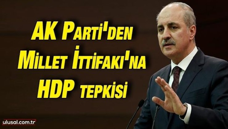 AK Parti'den Millet İttifakı'na HDP tepkisi