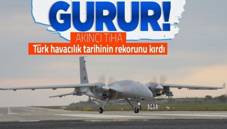 Bayraktar AKINCI TİHA'dan irtifa rekor! Türk havacılık tarihinde ilk