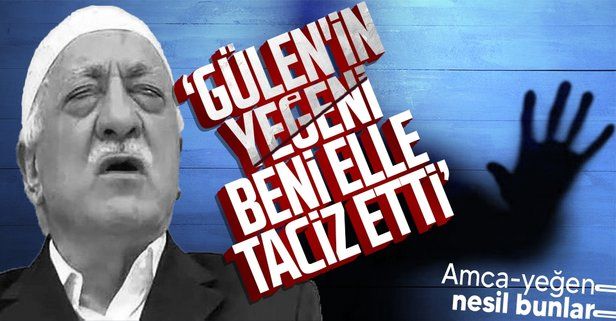 FETÖ'nün örgüt evinde iğrençlikler: Fetullah Gülen'in yeğeni elle taciz etti