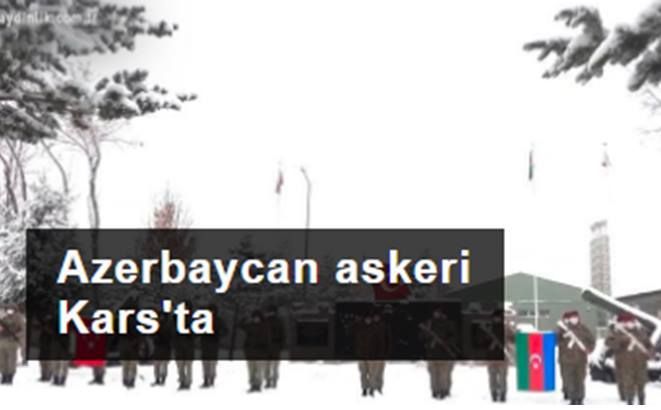 Azerbaycan askeri 'Kış tatbikatı' için Kars'ta