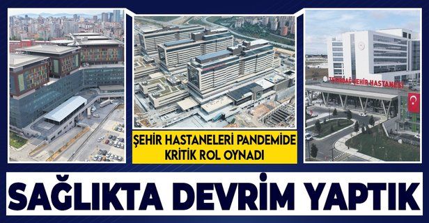 Dünya salgınla boğuşurken Türkiye sağlıkta devrim yaptı! Şehir Hastaneleri, Coronavirüs ile mücadelede kritik rol oynadı