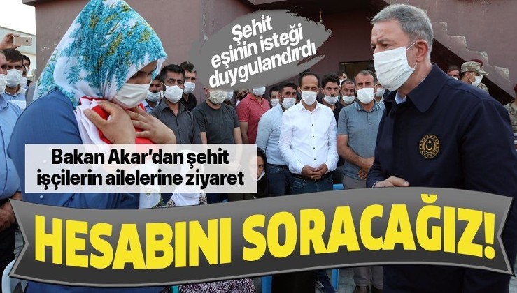 Milli Savunma Bakanı Hulusi Akar'dan Silopi'de şehit olan işçilerin ailelerine ziyaret
