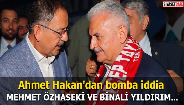 Ahmet Hakan'dan bomba iddia Mehmet Özhaseki ve Binali Yıldırım...