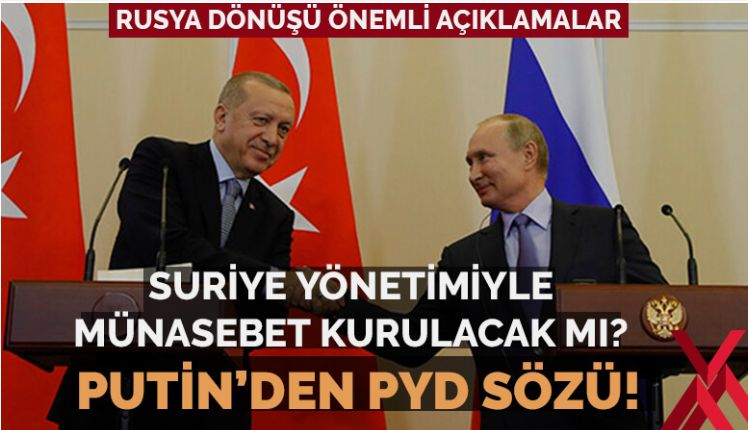 Erdoğan: Putin ‘YPG’yi buralardan kesinlikle atarız’ dedi
